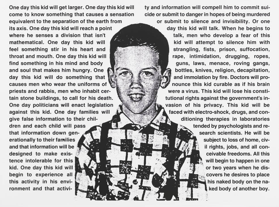 David Wojnarowicz, Untitled (One day this kid . . .), 1990. Photostat, 30 &times; 40 1/8 in. (76.2 &times; 101.9 cm). Edition