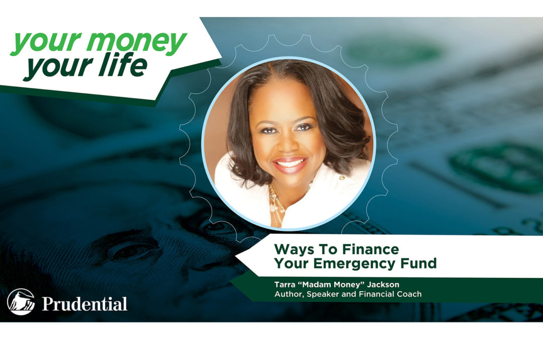 YOUR MONEY, YOUR LIFE: EPISODE 6 – “Ways To Finance Your Emergency Fund”