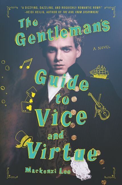 "The Gentleman's Guide to Vice and Virtue" by Mackenzi Lee (Harper Collins)